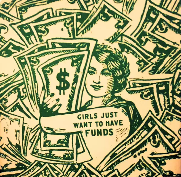 Illustration of a woman surrounded by dollar bills, holding some as well. The phrase 'Girls just want to have funds' is written on the image.